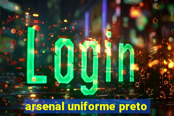 arsenal uniforme preto